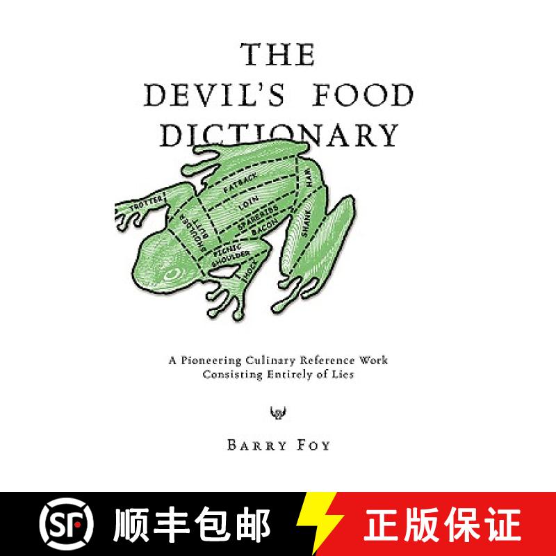 【2-3周达】The Devil's Food Dictionary: A Pioneering Culinary Reference Work Consisting Entirely of Lies [9780981759005]