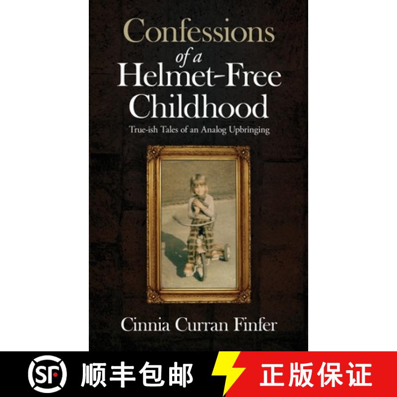 【3-4周达】Confessions of a Helmet-Free Childhood: True-ish Tales of an Analog Upbringing [9781734307412]