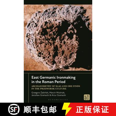 【3-4周达】East Germanic Ironmaking in the Roman Period: Archaeometry of Slag and Ore Finds in the Pr... [9781350535480]
