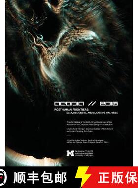 【3-4周达】Acadia 2016 Posthuman Frontiers: Data, Designers, and Cognitive Machines: Projects Catalog... [9780692770955]