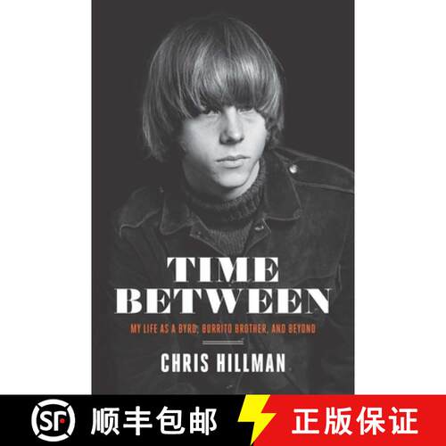 【3-4周达】Time Between: My Life as a Byrd, Burrito Brother, and Beyond [9781947026728]