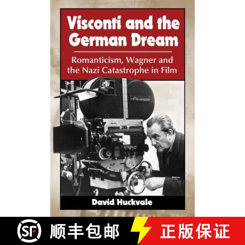 【2-3周达】Visconti and the German Dream : Romanticism, Wagner and the Nazi Catastrophe in Film [9780786470303]