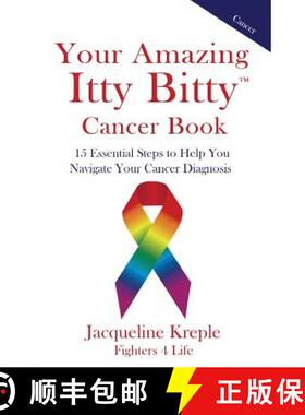 【3-4周达】Your Amazing Itty Bitty Cancer Book: 15 Essential Steps to Help You Navigate Your Cancer D... [9781931191845]