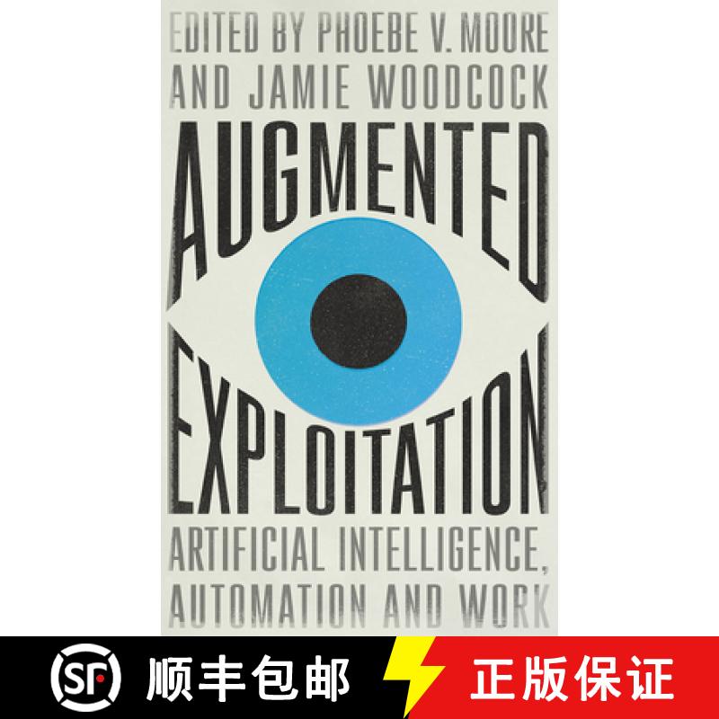【4周达】Augmented Exploitation: Artificial Intelligence, Automation and Work [9780745343501]