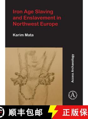 【3-4周达】Iron Age Slaving and Enslavement in Northwest Europe [9781789694185]