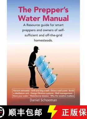 预订 The Prepper's Water Manual: A Resource Guide For Smart Preppers And Owners Of  Self-Sufficient A... [9780620739481]