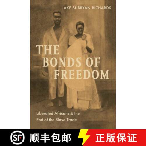 【3-4周达】精装 The Bonds of Freedom – Liberated Africans and the End of the Slave Trade [9780300263206]