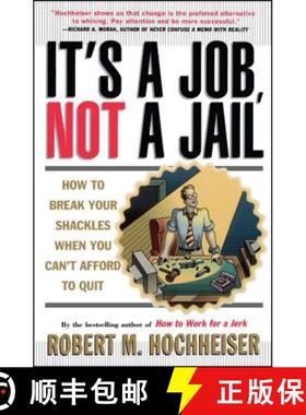 【3-4周达】It's a Job, Not a Jail: How to Break Your Shackles When You Can't Afford to Quit [9780684804583]