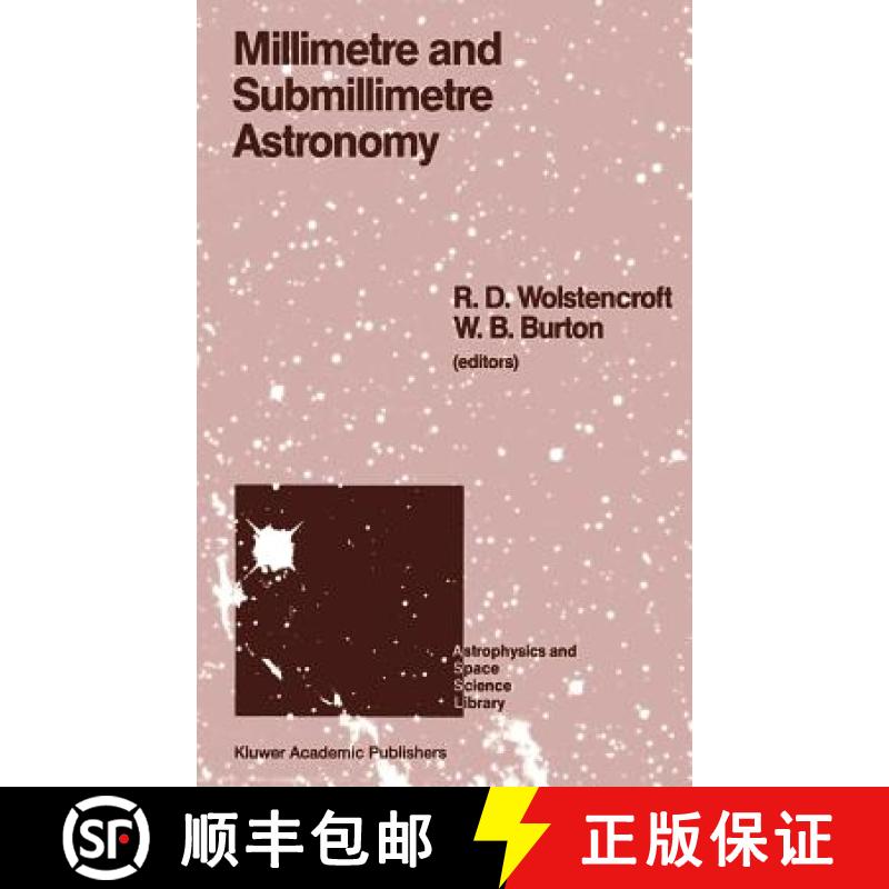 【3-4周达】Millimetre and Submillimetre Astronomy : Lectures Presented at a Summer School Held in Sti... [9789027727633]