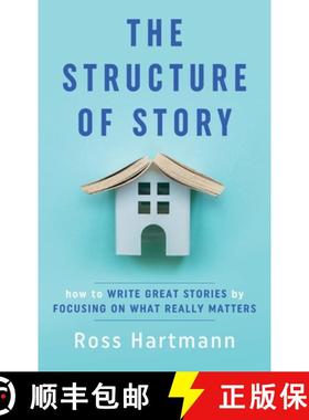 预订 The Structure of Story: How to Write Great Stories by Focusing on What Really Matters [9781735603827]