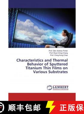 预订 Characteristics and Thermal Behavior of Sputtered Titanium Thin Films on Various Substrates [9783659973482]