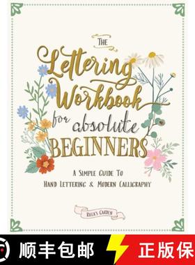 预订 The Lettering Workbook for Absolute Beginners: A Simple Guide to Hand Lettering & Modern Calligr... [9780645397604]