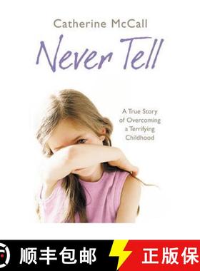 【3-4周达】Never Tell : A True Story of Overcoming a Terrifying Childhood [9780091929039]
