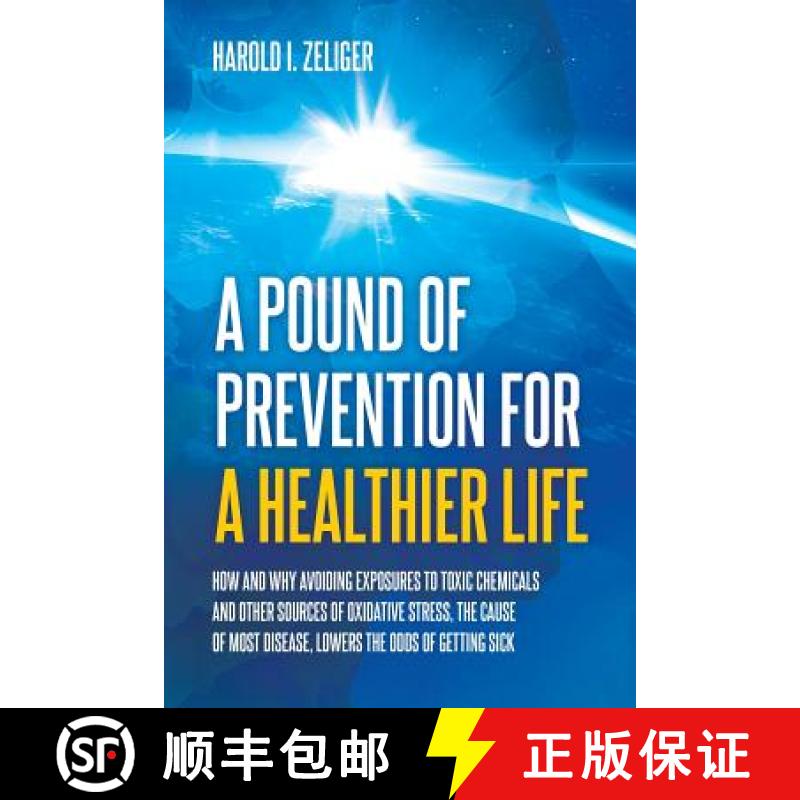 【3-4周达】Pound of Prevention for a Healthier Life: How and Why Avoiding Exposures to Toxic Chemical... [9781627342643]
