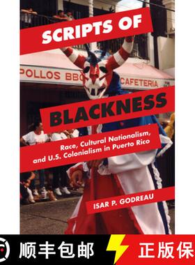 【3-4周达】Scripts of Blackness – Race, Cultural Nationalism, and U.S. Colonialism in Puerto Rico [9780252080456]