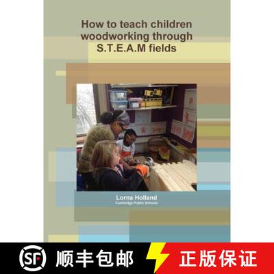 【3-4周达】How to teach children woodworking through S.T.E.A.M fields [9781387225842]