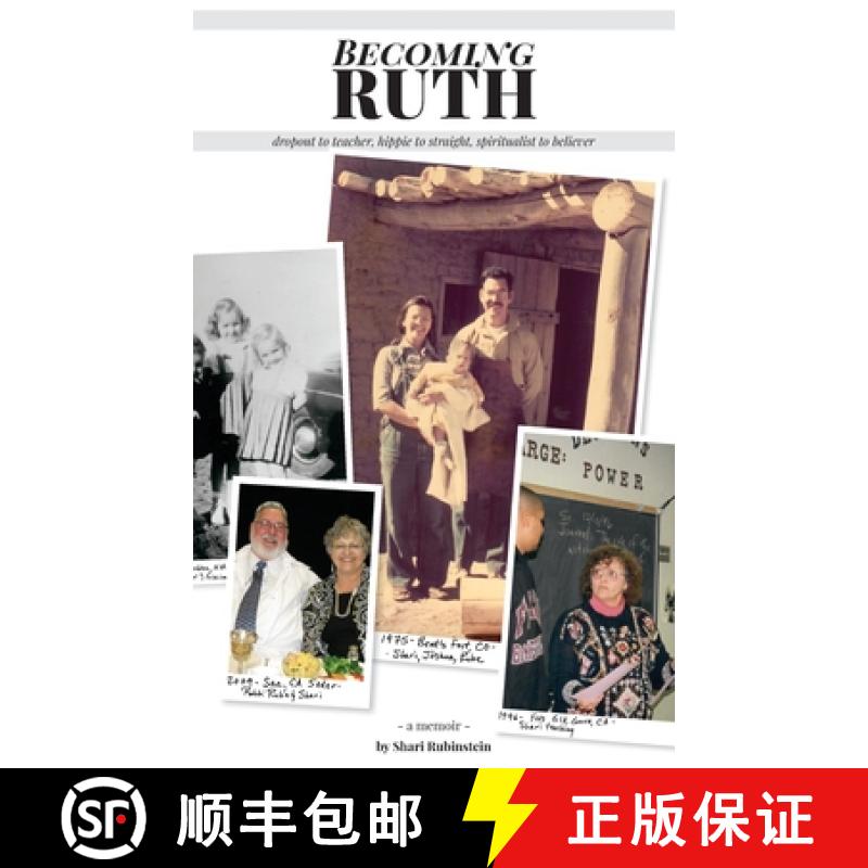 预订 Becoming Ruth: Dropout to Teacher - Hippie to Straight - Spiritualist to Believer [9780998631516]