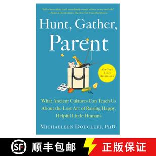 【3-4周达】Hunt, Gather, Parent: What Ancient Cultures Can Teach Us About the Lost Art of Raising Hap... [9781982149680]