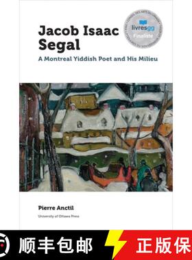 【3-4周达】Jacob Isaac Segal: A Montreal Yiddish Poet and His Milieu [9780776625713]