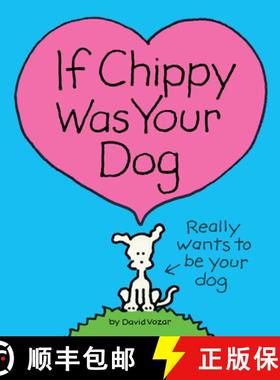 【3-4周达】If Chippy Was Your Dog: A Chippy Picture Book [9781728276168]