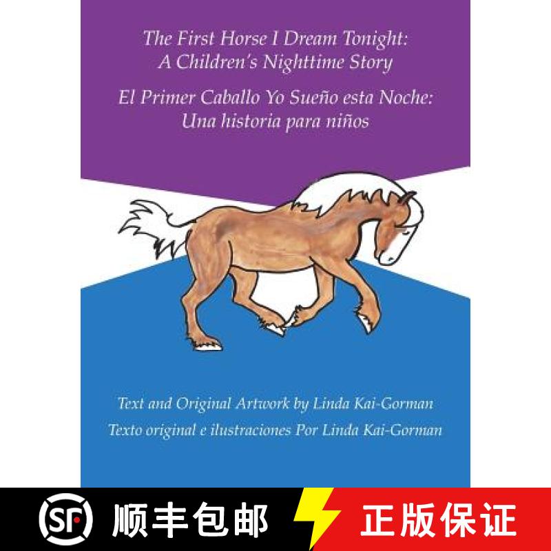 预订 The First Horse I Dream Tonight: A Children's Nighttime Story: El Primer Caballo Yo Sueño Esta ... [9781489715234]