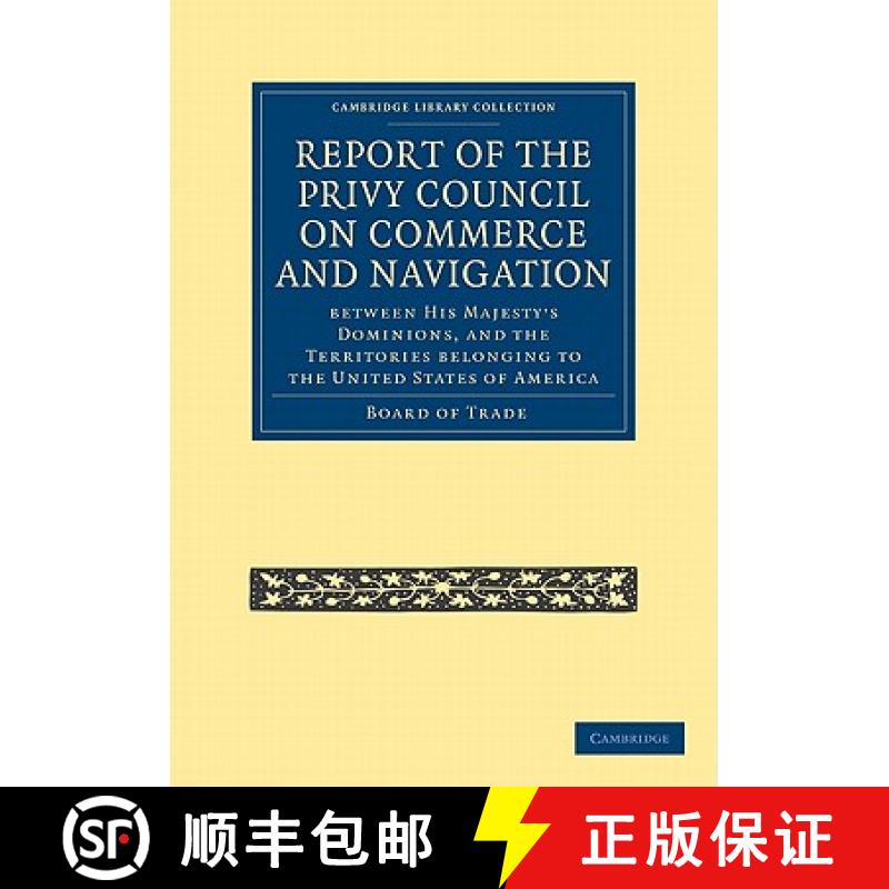 【3-4周达】Report of the Lords of the Committee of Privy Council on the Commerce and Navigation betwe... [9781108025027]