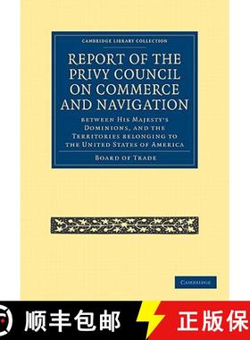 【3-4周达】Report of the Lords of the Committee of Privy Council on the Commerce and Navigation betwe... [9781108025027]