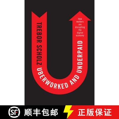 【3-4周达】Uberworked And Underpaid - How Workers Are Disrupting The Digital Economy [Wiley传媒] [9780745653563]