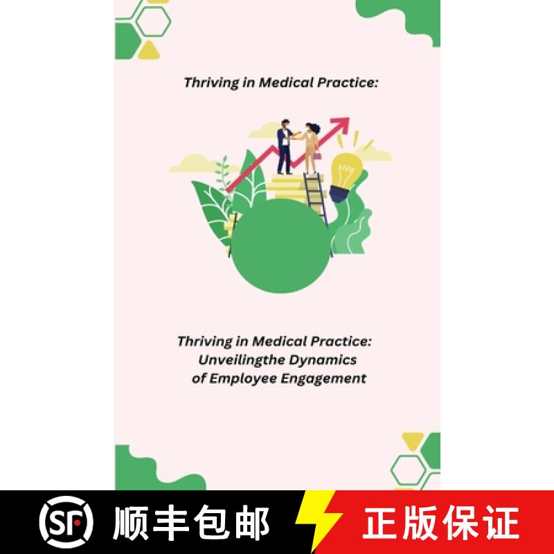【3-4周达】Thriving in Medical Practice: Unveiling the Dynamics of Employee Engagement [9781088237885]