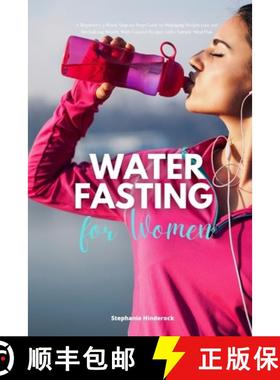 【3-4周达】Water Fasting for Women: A Beginner's 2-Week Step-by-Step Guide to Managing Weight Loss an... [9781088295847]