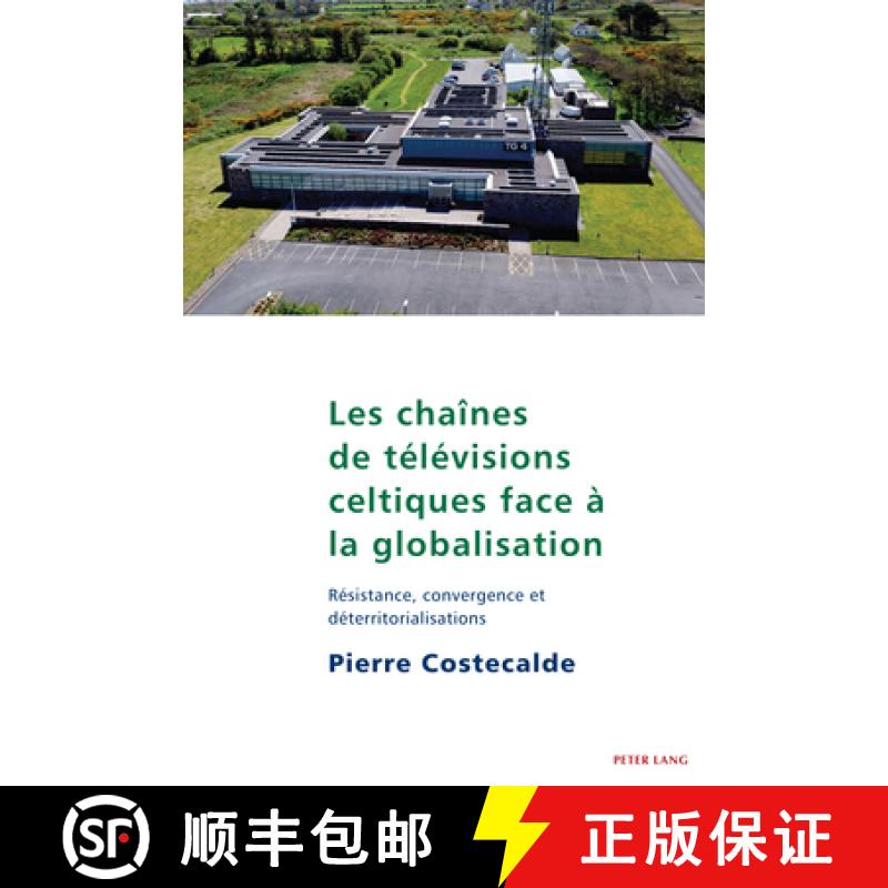 预订 Les Chaines De Televisions Celtiques Face A La Globalisation: Resistance, Convergence Et Deterri... [9781800794931]