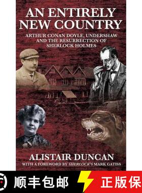【3-4周达】An Entirely New Country - Arthur Conan Doyle, Undershaw and the Resurrection of Sherlock H... [9781908218193]