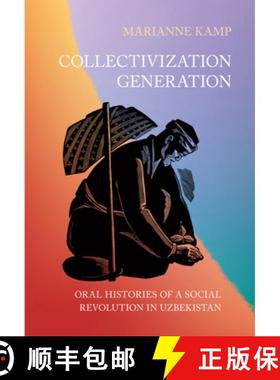 【3-4周达】Collectivization Generation: Oral Histories of a Social Revolution in Uzbekistan [9781501779503]