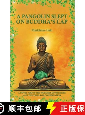 预订 A Pangolin Slept on Buddha's Lap: A Novel About the Wonders of Wildlife and the Trials of Conser... [9798889105695]