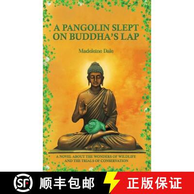 【3-4周达】A Pangolin Slept on Buddha's Lap: A Novel About the Wonders of Wildlife and the Trials of ... [9798889105695]