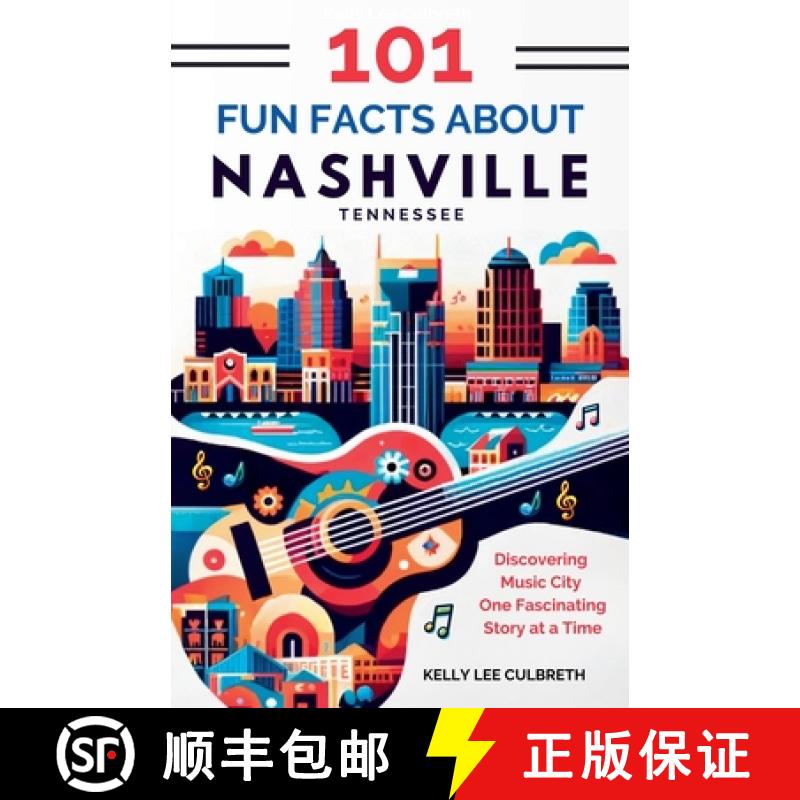 【3-4周达】101 Fun Facts About Nashville, TN: Discovering Music City One Fascinating Story at a Time [9798224663156]