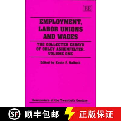 【3-4周达】精装 Employment, Labor Unions and Wages - The Collected Essays of Orley Ashenfelter, Volum... [9781858981284]