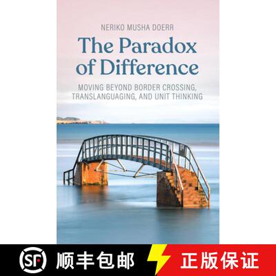 【3-4周达】The Paradox of Difference: Moving Beyond Border Crossing, Translanguaging, and Unit Thinking [9781836953111]