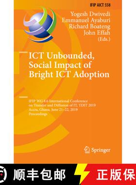 【3-4周达】ICT Unbounded, Social Impact of Bright ICT Adoption: IFIP WG 8.6 International Conference ... [9783030206703]