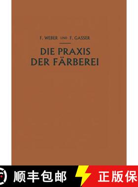 【3-4周达】Die PRAXIS Der Färberei: Erfahrungen Reƶepturen Und Winke [9783709123850]