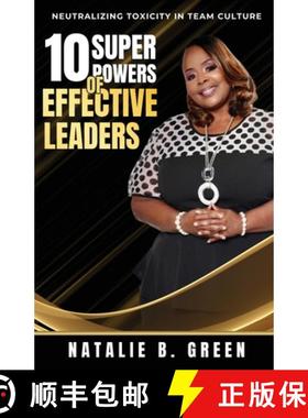 预订 10 Superpowers of Effective Leaders: Neutralizing Toxicity in Team Culture [9780960029938]