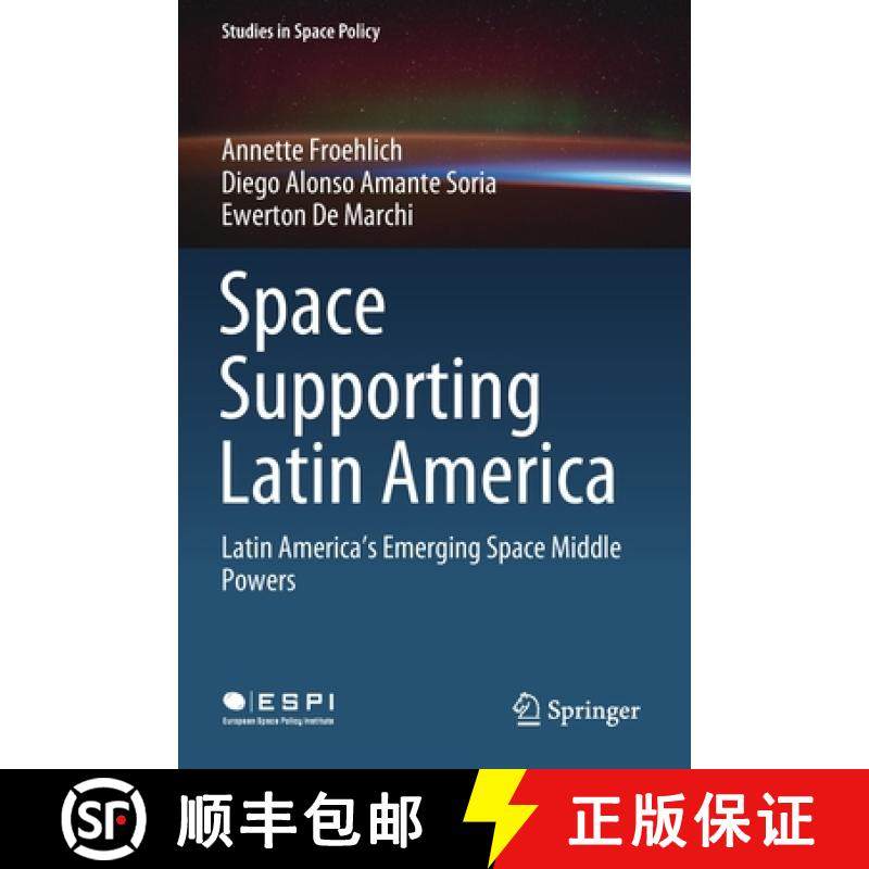 【3-4周达】Space Supporting Latin America : Latin America's Emerging Space Middle Powers [9783030385224]