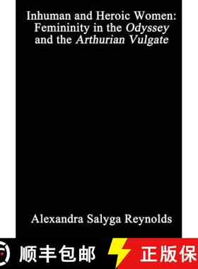 预订 Inhuman and Heroic Women: Femininity in the Odyssey and the Arthurian Vulgate [9781775186427]
