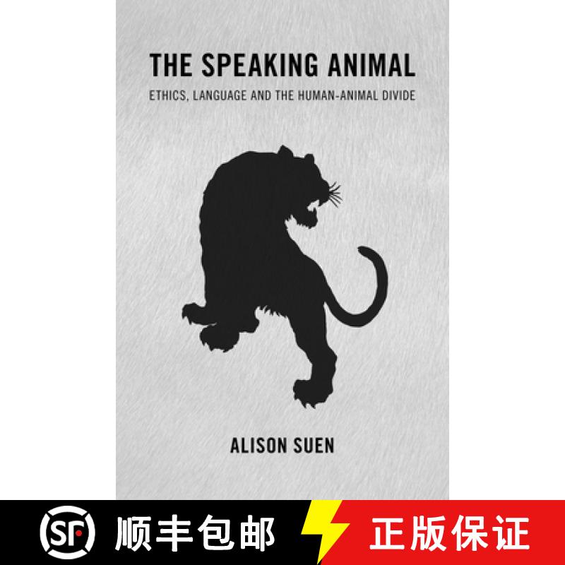 【3-4周达】The Speaking Animal : Ethics, Language and the Human-Animal Divide [9781783485116]