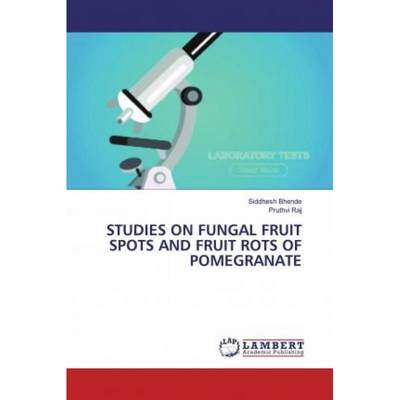 【4周达】STUDIES ON FUNGAL FRUIT SPOTS AND FRUIT ROTS OF POMEGRANATE [9786200480569]