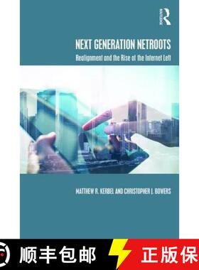 【3-4周达】Next Generation Netroots: Realignment and the Rise of the Internet Left [9781138652484]