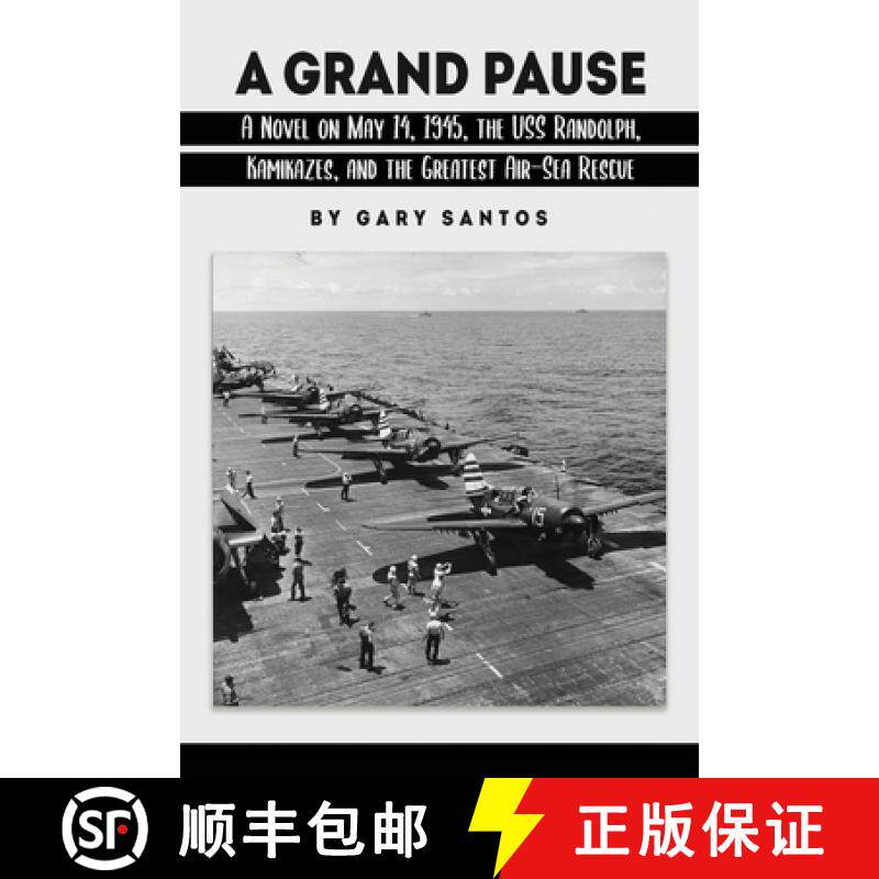 预订 A Grand Pause: A Novel on May 14, 1945, the USS Randolph, Kamikazes, and the Greatest Air-Sea Re... [9798886830279]