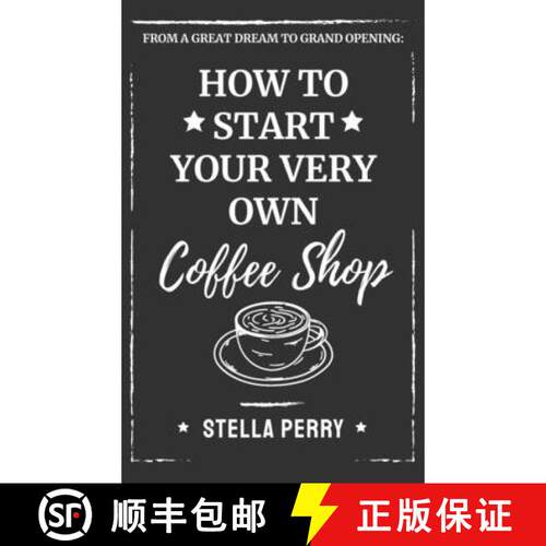 【3-4周达】精装 From a Great Dream to Grand Opening: How to Start Your Very Own Coffee Shop [9781953714244]