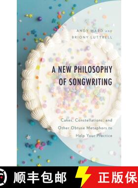 【3-4周达】A New Philosophy of Songwriting : Cakes, Constellations, and Other Obtuse Metaphors to Hel... [9781666931679]