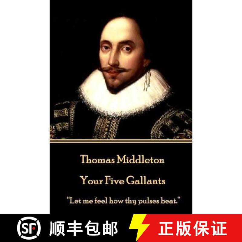 【3-4周达】Thomas Middleton - Your Five Gallants: Let me feel how thy pulses beat. [9781785438769]